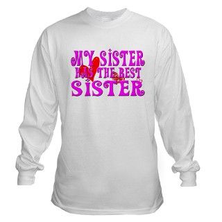 My sister has the Best Sister Long Sleeve T Shirt by FamilyFavorites