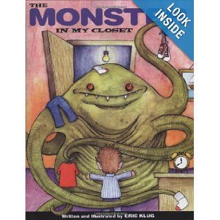 The Monster in My Closet Eric Klug 9781601080073 Books