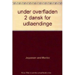 under overfladen 2 dansk for udlaendinge Jeppesen and Maribo 9788723048325 Books