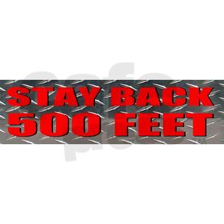 STAY BACK 500 FEET Bumper Bumper Sticker by designs911