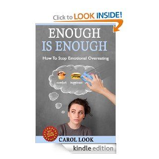 Enough Is Enough How To Stop Emotional Overeating   Kindle edition by Carol Look. Health, Fitness & Dieting Kindle eBooks @ .