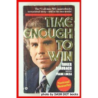 Time Enough to Win Roger Staubach 9780446300346 Books