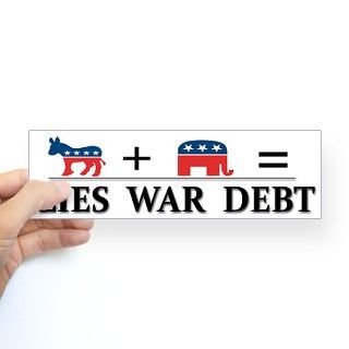 Lies   War   Debt ~ Bumper Sticker by peaceNfreedom