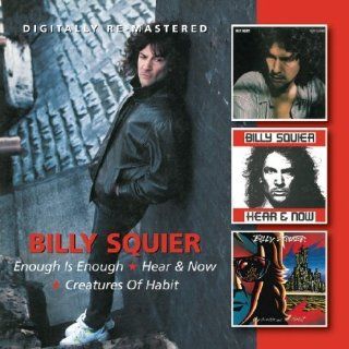 Enough Is Enough/Hear & Now/Creatures of Habit Import Edition by Billy Squier (2012) Audio CD Music