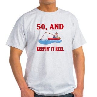 50 And Keepin It Reel T Shirt by birthdaybashed