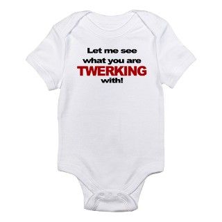 What You Twerking With? Infant Bodysuit by StickerTown