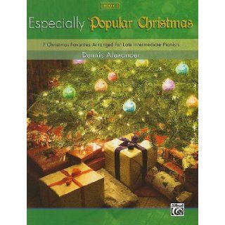 Especially for Christmas, Pop, Bk 3 (Dennis Alexander Library) Dennis Alexander 9780739073599 Books