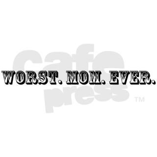 Worst Mom Ever Trophy Mug by DailyT