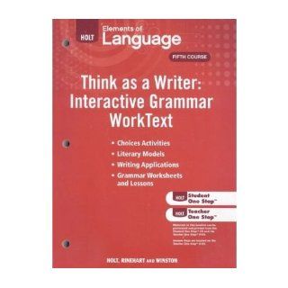 Holt Elements of Language, Fifth Course Think as a Writer Interactive Grammar Worktext (Eolang 2009) (Paperback)   Common Created by Holt Rinehart & Winston 0884371598652 Books