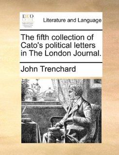 The fifth collection of Cato's political letters in The London Journal. (9781170025970) John Trenchard Books