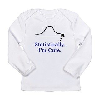 Statistically, Im cute. Long Sleeve Infant T Shir by cafetee