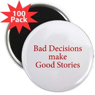 Bad decisions make great stories. 2.25 Magnet (10 by BrightDesign