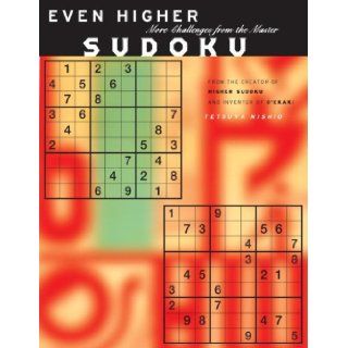Even Higher Sudoku More Challenges From The Japanese Master Tetsuya Nishio 9781932234770 Books