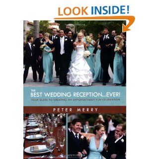 The Best Wedding Reception Ever Peter Merry 9781424331789 Books
