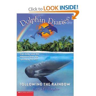 Following the Rainbow (Dolphin Diaries #7) Ben M. Baglio 9780439446143 Books
