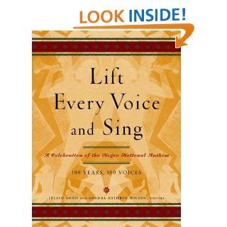 Lift Every Voice and Sing A Celebration of the Negro National Anthem; 100 Years, 100 Voices Julian Bond, Sondra Kathryn Wilson 9780679463153 Books