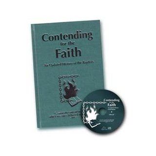 Contending for the Faith, An Updated History of the Baptists Dr. Robert Ashcraft 9780892113668 Books