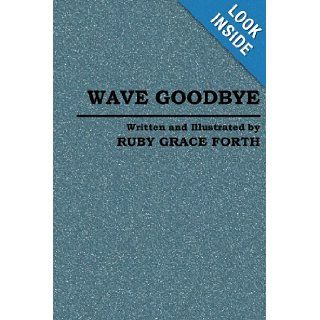 Wave Goodbye Ruby Grace Forth 9781594571312 Books