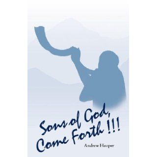 Sons of God, Come Forth Andrew Hooper 9781554521821 Books