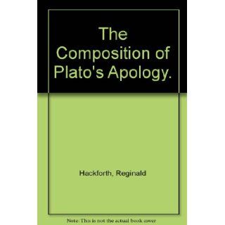 The Composition of Plato's Apology R. Hackforth Books