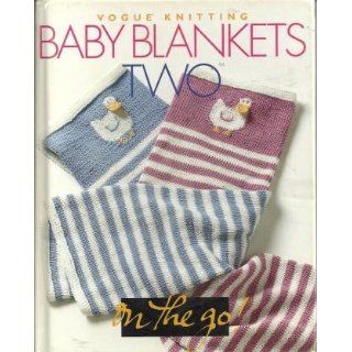 Vogue Knitting on the Go Baby Blankets Two Vogue 9781931543439 Books