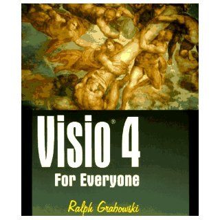 Visio 4 for Everyone Including Visio 4 Techinical Ralph Grabowski 9781556224966 Books