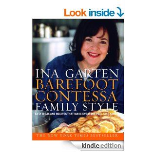 Barefoot Contessa Family Style Easy Ideas and Recipes That Make Everyone Feel Like Family eBook Ina Garten Kindle Store