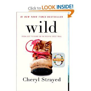 Wild From Lost to Found on the Pacific Crest Trail (Vintage) Cheryl Strayed 9780307476074 Books