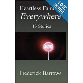 Heartless Fainters Everywhere 13 Stories Frederick Barrows 9781413436358 Books