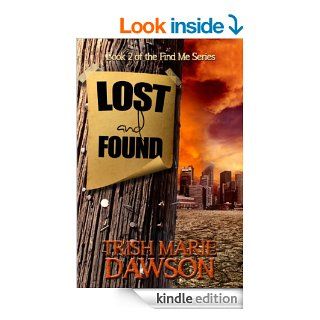 Lost and Found (Find Me Series Book 2)   Kindle edition by Trish Marie Dawson. Science Fiction & Fantasy Kindle eBooks @ .