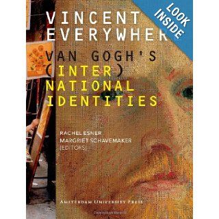 Vincent Everywhere Van Gogh's (Inter)National Identities Rachel Esner, Margriet Schavemaker 9789089641984 Books