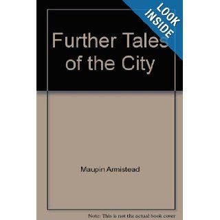 Further tales of the city Armistead Maupin 9780060149918 Books