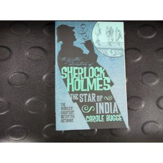 The Further Adventures of Sherlock Holmes The Star of India Carole Bugge 9780857681218 Books
