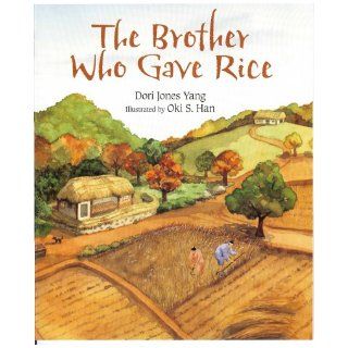 The Brother Who Gave Rice Dori Jones Yang, Oki S. Han 9780736224925 Books
