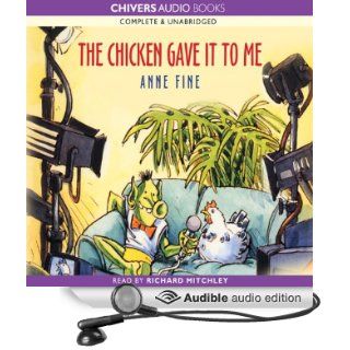 The Chicken Gave it to Me (Audible Audio Edition) Anne Fine, Richard Mitchley Books