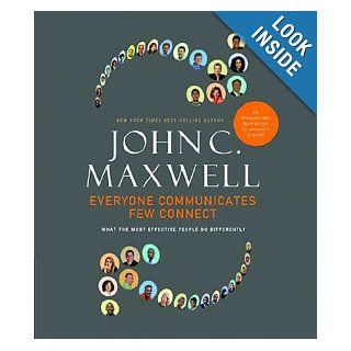 Everyone Communicates, Few Connect John C. Maxwell 9781400202553 Books