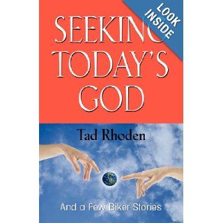 SEEKING TODAY'S GOD And A Few Biker Stories Tad Rhoden 9781621412700 Books