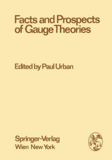 Facts and Prospects of Gauge Theories Proceedings of the XVII. Internationale Universittswochen fr Kernphysik 1978 der Karl Franzens UniversittFebruary   3rd March 1978 (Few Body Systems) Paul Urban 9783211815144 Books