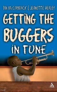 Getting the Buggers in Tune Ian McCormack, Jeanette Healey 9780826494399 Books