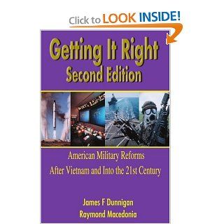 Getting It Right, Second Edition American Military Reforms After Vietnam and Into the 21st Century (9780595184460) James Dunnigan Books