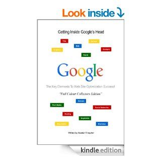 Getting Inside Google's Head Book The 13 Key Elements to Successful Web Site Optimization   Full Colour Edition eBook Alastair Agutter Kindle Store