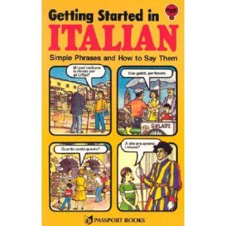 Getting Started in Italian Simple Phrases and How to Say Them (Passport Books) Clare Jakens, Joseph McEwan 9780844280462 Books