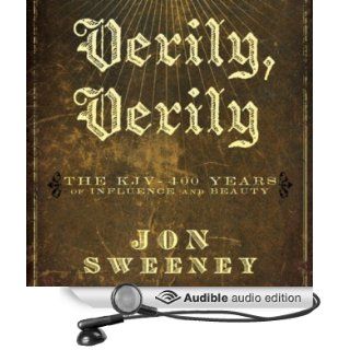 Verily, Verily The KJV   400 Years of Influence and Beauty (Audible Audio Edition) Jon Sweeney, Stefan Rudnicki Books