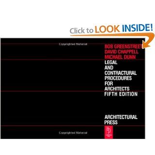 Legal and Contractual Procedures for Architects, Fifth Edition Robert Greenstreet PhD RIBA, David Chappell BA MA PhD ARIBa, Michael Dunn BSc (Hons) LLB LLM FRICS FCIArb 9780750654081 Books