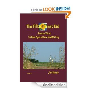 The Fifth Street Kid Moves WestSalina Agriculture and Milling   Kindle edition by Jim Vance, Frances Vance. Children Kindle eBooks @ .