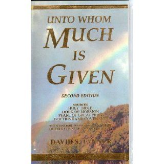 Unto Whom Much Is Given David W. Tanner Books