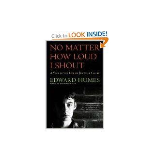 NO MATTER HOW LOUD I SHOUT  A Year in the Life of Juvenile Court Edward Humes 9780684811956 Books