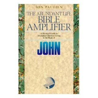 John Jesus Gives Life to a New Generation (The Abundant life Bible amplifier) Jon Paulien, George R. Knight 9780816312450 Books