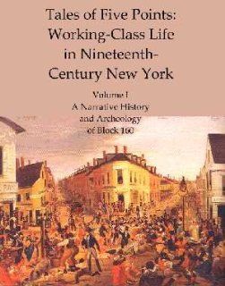 Tales of Five Points Working Class Life in Nineteenth Century New York (7 Volume Set) Rebecca Yamin, Leonard Bianchi, Stephen Brighton, Robert Fitts, Claudia Milne, Reginald Pitts Books