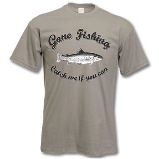 'gone fishing catch me if you can' t shirt by tee total gifts